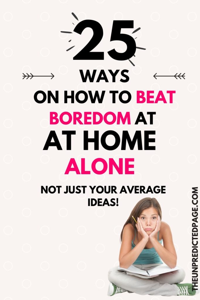 how to beat boredom when you are at home alone